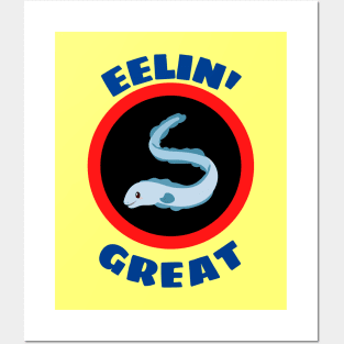Eelin' Great - Eel Pun Posters and Art